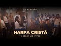 Medley Harpa Cristã | Ao Vivo | Sunelly Nascimento | Diego Mates | Suelen Nascimento