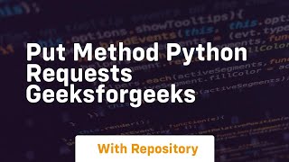 PUT method Python requests GeeksforGeeks