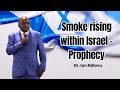 Smoke rising within Israel - prophecy