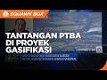 Penguasaan Teknologi, Tantangan PTBA di Proyek Gasifikasi Batu Bara