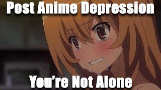 Post Anime Depression, It's Normal