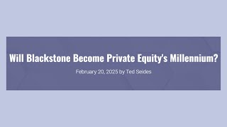 WTT: Will Blackstone Become Private Equity's Millennium?