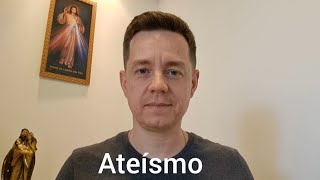 ATEÍSMO: Qual o posicionamento da Igreja?