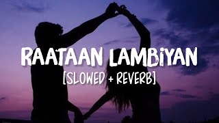 Raataan Lambiyan [Slowed+Reverb] Song Lyrics | Shershaah