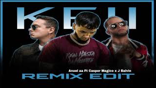 Anuel AA Ft Casper El Magico , J Balvin - Keii (Remix Edit)