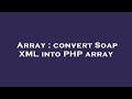 Array : convert Soap XML into PHP array