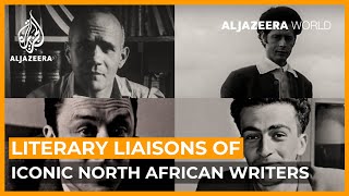 Literary liaisons of iconic North African writers | Al Jazeera World