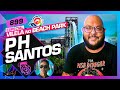 NO BEACH PARK: PH SANTOS - Inteligência Ltda. Podcast #899