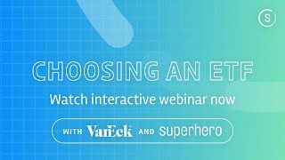 Choosing an ETF with Superhero and VanEck | Webinar