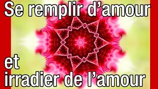 Méditation guidée pour se remplir et irradier de l'amour