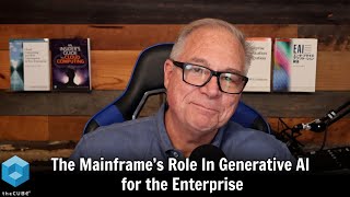 Ep 2. The Mainframe’s Role in Generative AI for the Enterprise | AI Insights and Innovation