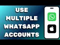 How To Use Two Whatsapp Accounts On iPhone (2025) | Use Multiple WhatsApp Accounts on iPhone