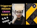 Triggered Insaan Crush Name😳 || Triggered Insaan  Q n A Video