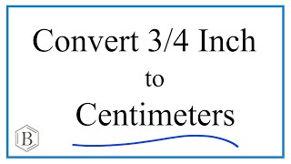 Convert 3/4 Inch to Centimeters  (3/4 in to cm)