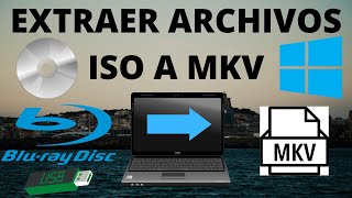 Extraer archivos  .ISO y Convertirlas en .MKV O .MP4