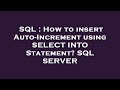 SQL : How to insert Auto-Increment using SELECT INTO Statement? SQL SERVER