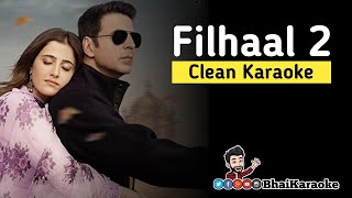 Filhaal 2 Karaoke | BPraak | Nupur Sanon | Akshay Kumar | Jaani | Amy Virk | BhaiKaraoke