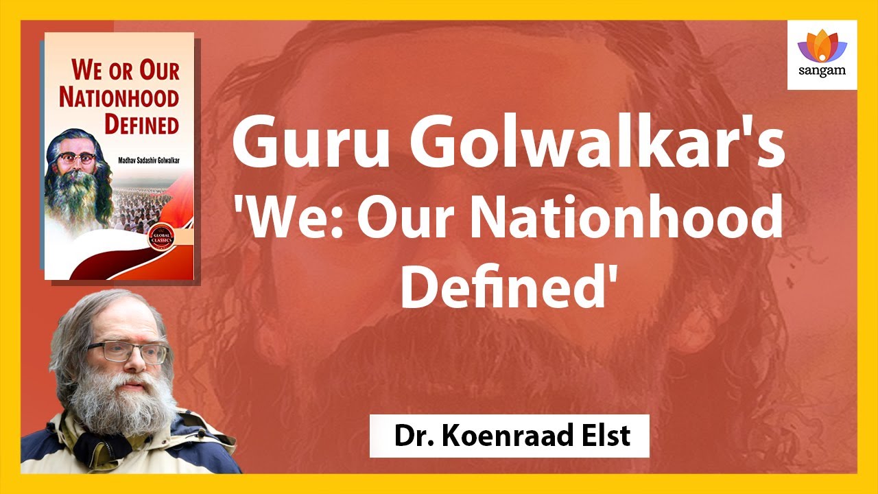 Guru Golwalkar's 'We: Our Nationhood Defined' | Dr. Koenraad Elst | # ...