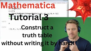 Mathematica Tutorial 3 - Construct a truth table without writing it by hand!