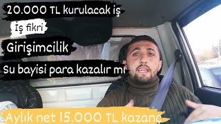 20.000 TL kurulacak en kazançlı iş «damacana su bayisi»