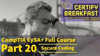 CompTIA CySA+ Full Course Part 20: Secure Coding