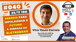 A Jornada de Hiperautomação na Eletrobras  - EP 040 - com Vitor Paulo Correia