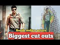 Biggest cut outs:south Indian Actors Biggest Cut Outs In The World