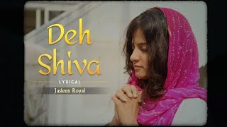 Deh Shiva (Lyrical Video) | Jasleen Royal | Kesari