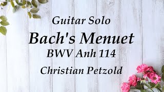 バッハのメヌエット BWV Anh 114 （クリスティアン・ペツォールト）　Bach's Menuet (Christian Petzold)　guitar ギター演奏