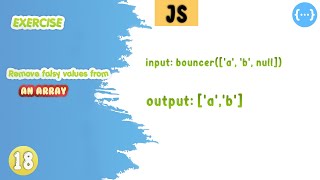Bouncer Remove Falsy Values From An Array Javascript Exercise | practise code