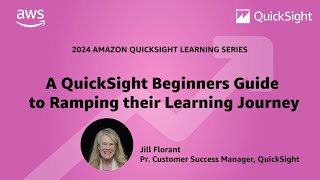 A QuickSight Beginner's Guide to their Learning Journey: 2024 Amazon QuickSight Learning Series
