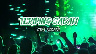 TERIPING SABAH - CIKI CIKITA