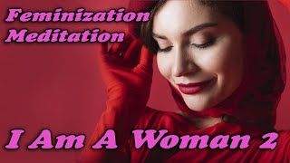 I Am A Woman 2 Meditation MTF TG