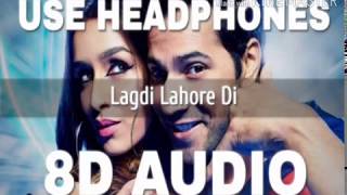 8D Audio Song:LAGDI LAHORE DI|Street Dancer 3D | Varun D,Shraddha K, Nora F |Guru R,Tulsi K 8D Songs