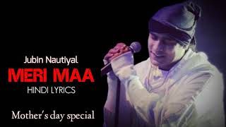 Jubin Nautiyal : Meri Maa ( LYRICS ) | Mother's Day Special Song 2020 | Hindi Lyrics | gaana Lyrics