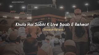 Khula Hai Sabhi K Liye Baab E Rehmat 🥺||Slowed & Reverb||@innocentboy008