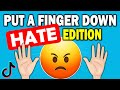 Put a Finger Down | HATE Edition 😠 (Things everybody hates)