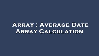 Array : Average Date Array Calculation