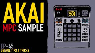 MPC Sample EP-45 - Useful Tips - Tutorial by NervousCook$