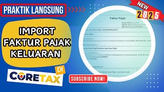 Praktik Langsung || Cara Membuat Impor Faktur Pajak Keluaran Coretax Format XML || Terbaru 2025