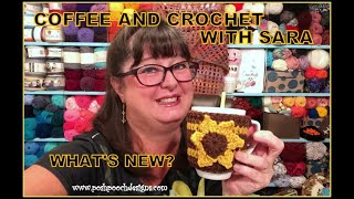 COFFEE AND CROCHET WITH SARA (74) What's New  #crochet #crochetvid