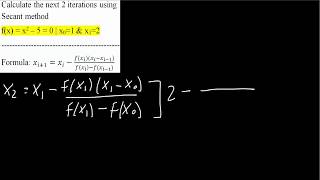 Secant Method-- 2 Iterations by Hand (example)