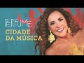 Daniela Mercury - CIDADE DA MÚSICA (Álbum Perfume)
