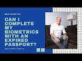 Can I Attend My Biometrics Appointment With an Expired Passport? | Immigration Advice (11/9/2020)