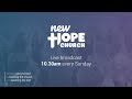 New Hope Church - Live broadcast - 4th August 2024