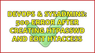 DevOps & SysAdmins: 500 error after creating htpasswd and edit htaccess