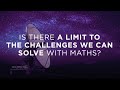 Is there a limit to the challenges we can solve with maths?