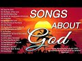 Songs About God Collection 🙏 Top 100 Praise And Worship Songs All Time 🙏 Nonstop Good Praise Songs