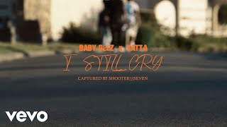 Baby Geez, Yatta - I Still Cry (Official Video)