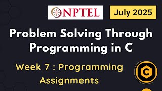 NPTEL Problem Solving Through Programming In C Week 7 Programming Assignments Answers | 2025 July